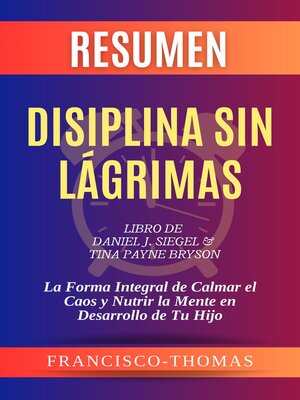 cover image of Resumen de Disiplina Sin Lágrimas Libro de Daniel J. Siegel y Tina Payne Bryson
